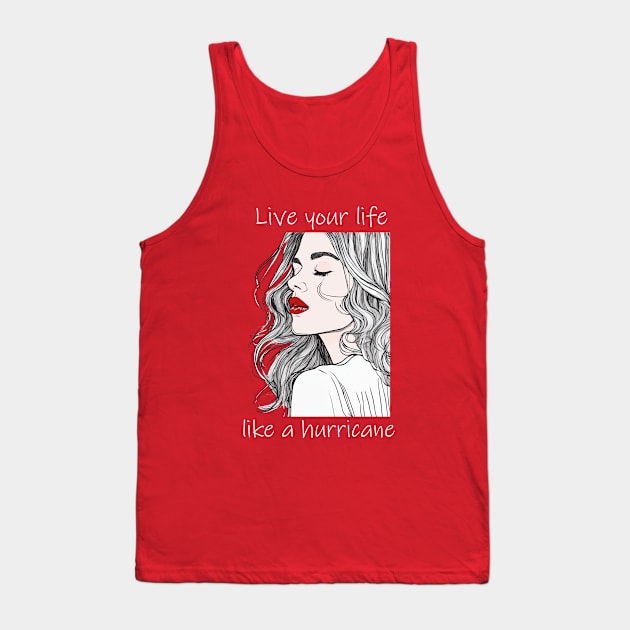 Live Your Life Like A Hurricane Tank Top by ArtShare